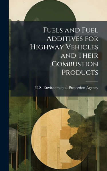 Fuels and Fuel Additives for Highway Vehicles and Their Combustion Products