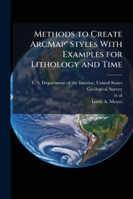 Title: Methods to Create ArcMapï¿½(R) Styles With Examples for Lithology and Time, Author: Unit U S Department of the Interior