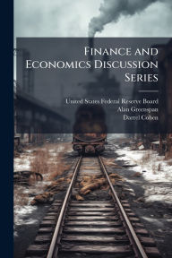Title: Finance and Economics Discussion Series, Author: United States Federal Reserve Board