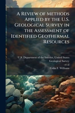 A Review of Methods Applied by the U.S. Geological Survey in the Assessment of Identified Geothermal Resources