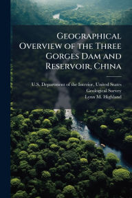 Title: Geographical Overview of the Three Gorges Dam and Reservoir, China, Author: Unit U S Department of the Interior