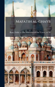 Title: Mafatih al-ghayb, Author: Fakhr Al-Din Muhammad Ibn 'Umar Razi