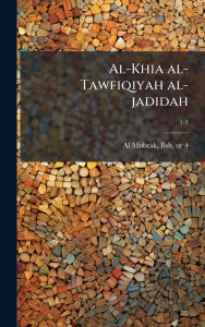 Title: Al-Khia al-Tawfiqiyah al-jadidah, Author: Bsh 1823 or 4-1893 Al Mubrak