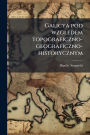Galicya pod wzgledem topograficzno-geograficzno-historycznym