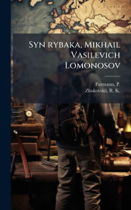 Title: Syn rybaka, Mikhail Vasilevich Lomonosov, Author: P (Petr) 1816-1856 Furmann