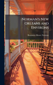 Title: Norman's New Orleans and Environs, Author: Benjamin Moore 1809-1860 Norman