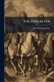 Title: The Hereafter, Author: John Haywood Paul