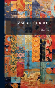 Title: Mahbub ï¿½1/4l-kulub, Author: 1441-1501 Alisher Navoi