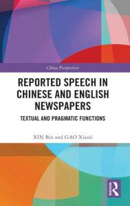 Title: Reported Speech in Chinese and English Newspapers: Textual and Pragmatic Functions, Author: XIN Bin