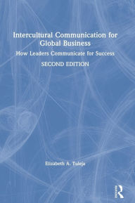 Title: Intercultural Communication for Global Business: How Leaders Communicate for Success, Author: Elizabeth A. Tuleja
