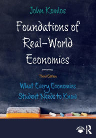 Title: Foundations of Real-World Economics: What Every Economics Student Needs to Know, Author: John Komlos