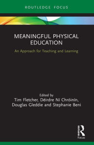 Title: Meaningful Physical Education: An Approach for Teaching and Learning, Author: Tim Fletcher