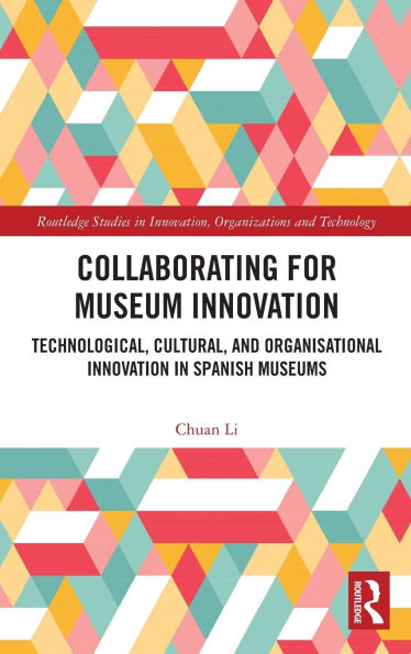 Collaborating for Museum Innovation: Technological, Cultural, and Organisational Innovation in Spanish Museums