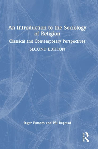 An Introduction to the Sociology of Religion: Classical and