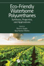 Eco-Friendly Waterborne Polyurethanes: Synthesis, Properties, and Applications