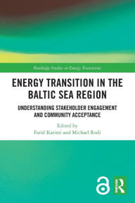 Title: Energy Transition in the Baltic Sea Region: Understanding Stakeholder Engagement and Community Acceptance, Author: Farid Karimi