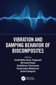 Title: Vibration and Damping Behavior of Biocomposites, Author: Senthil Muthu Kumar Thiagamani