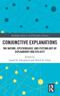 Conjunctive Explanations: The Nature, Epistemology, and Psychology of Explanatory Multiplicity