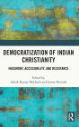 Democratization of Indian Christianity: Hegemony, Accessibility, and Resistance