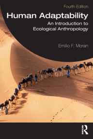 Title: Human Adaptability: An Introduction to Ecological Anthropology, Author: Emilio F. Moran