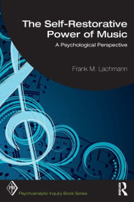 Title: The Self-Restorative Power of Music: A Psychological Perspective, Author: Frank M. Lachmann