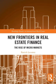 Title: New Frontiers in Real Estate Finance: The Rise of Micro Markets, Author: Patrick Lecomte