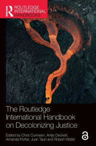 Title: The Routledge International Handbook on Decolonizing Justice, Author: Chris Cunneen