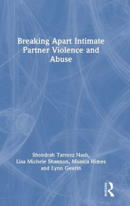 Title: Breaking Apart Intimate Partner Violence and Abuse, Author: Shondrah Tarrezz Nash