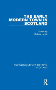 Title: The Early Modern Town in Scotland, Author: Michael Lynch