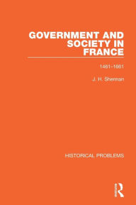 Title: Government and Society in France: 1461-1661, Author: J. H. Shennan