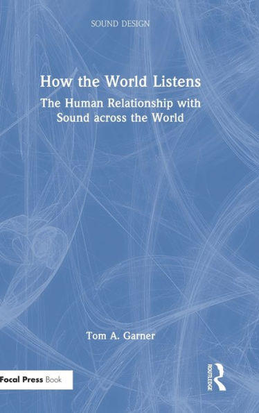 How the World Listens: The Human Relationship with Sound across the World