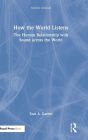 How the World Listens: The Human Relationship with Sound across the World