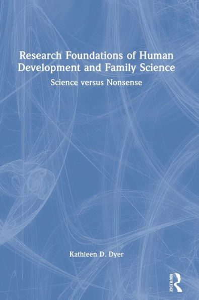 Research Foundations of Human Development and Family Science: Science versus Nonsense