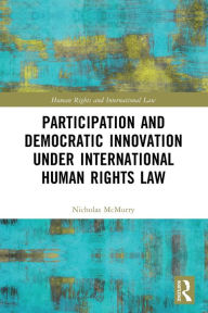 Title: Participation and Democratic Innovation under International Human Rights Law, Author: Nicholas McMurry