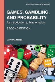 Title: Games, Gambling, and Probability: An Introduction to Mathematics, Author: David G. Taylor