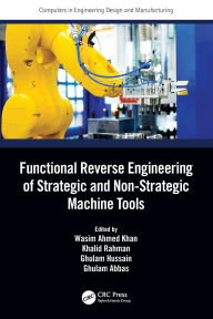 Title: Functional Reverse Engineering of Strategic and Non-Strategic Machine Tools, Author: Wasim Ahmed Khan