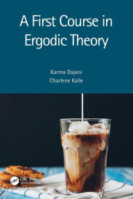 Title: A First Course in Ergodic Theory, Author: Karma Dajani