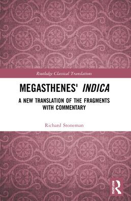 Megasthenes' Indica: A New Translation of the Fragments with Commentary