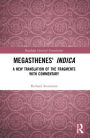 Megasthenes' Indica: A New Translation of the Fragments with Commentary