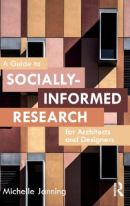 Title: A Guide to Socially-Informed Research for Architects and Designers, Author: Michelle Janning