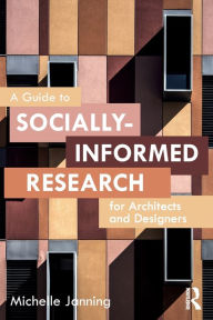 Title: A Guide to Socially-Informed Research for Architects and Designers, Author: Michelle Janning