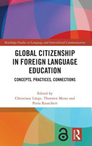 Title: Global Citizenship in Foreign Language Education: Concepts, Practices, Connections, Author: Christiane Lütge