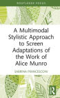 A Multimodal Stylistic Approach to Screen Adaptations of the Work of Alice Munro