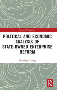 Title: Political and Economic Analysis of State-Owned Enterprise Reform, Author: Huiming Zhang