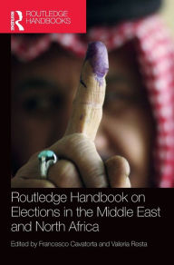 Title: Routledge Handbook on Elections in the Middle East and North Africa, Author: Francesco Cavatorta