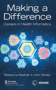 Title: Making a Difference: Careers in Health Informatics, Author: Rebecca Meehan