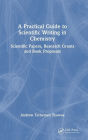 A Practical Guide to Scientific Writing in Chemistry: Scientific Papers, Research Grants and Book Proposals
