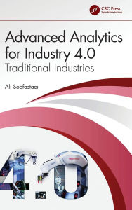 Title: Advanced Analytics for Industry 4.0: Traditional Industries, Author: Ali Soofastaei