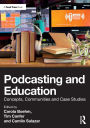 Podcasting and Education: Concepts, Communities and Case Studies