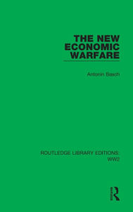 Title: The New Economic Warfare, Author: Antonín Basch